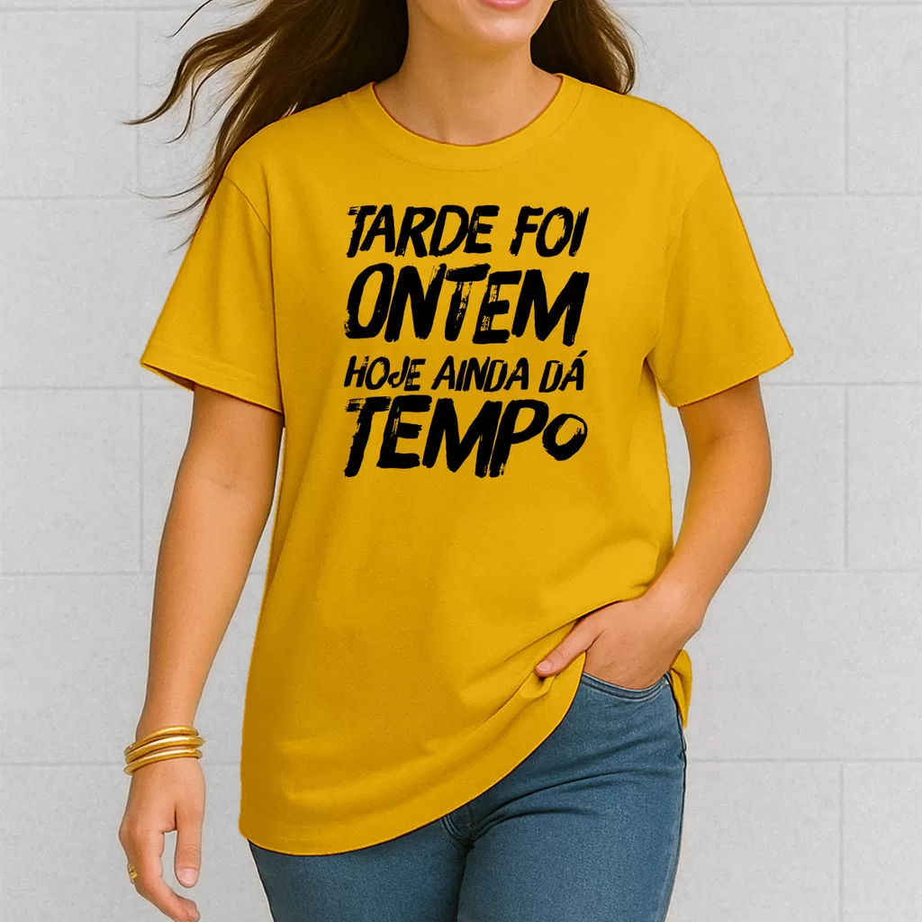 Camiseta Tarde Foi Ontem Hoje Da Tempo Frase Motivacional Foco 100 % Algodão