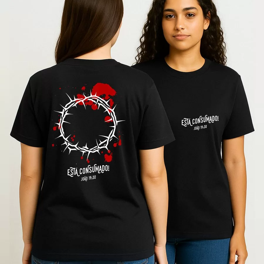 Camiseta Cristã - Está Consumado - Morte Ressurreição Cristo Páscoa - 100% Algodão