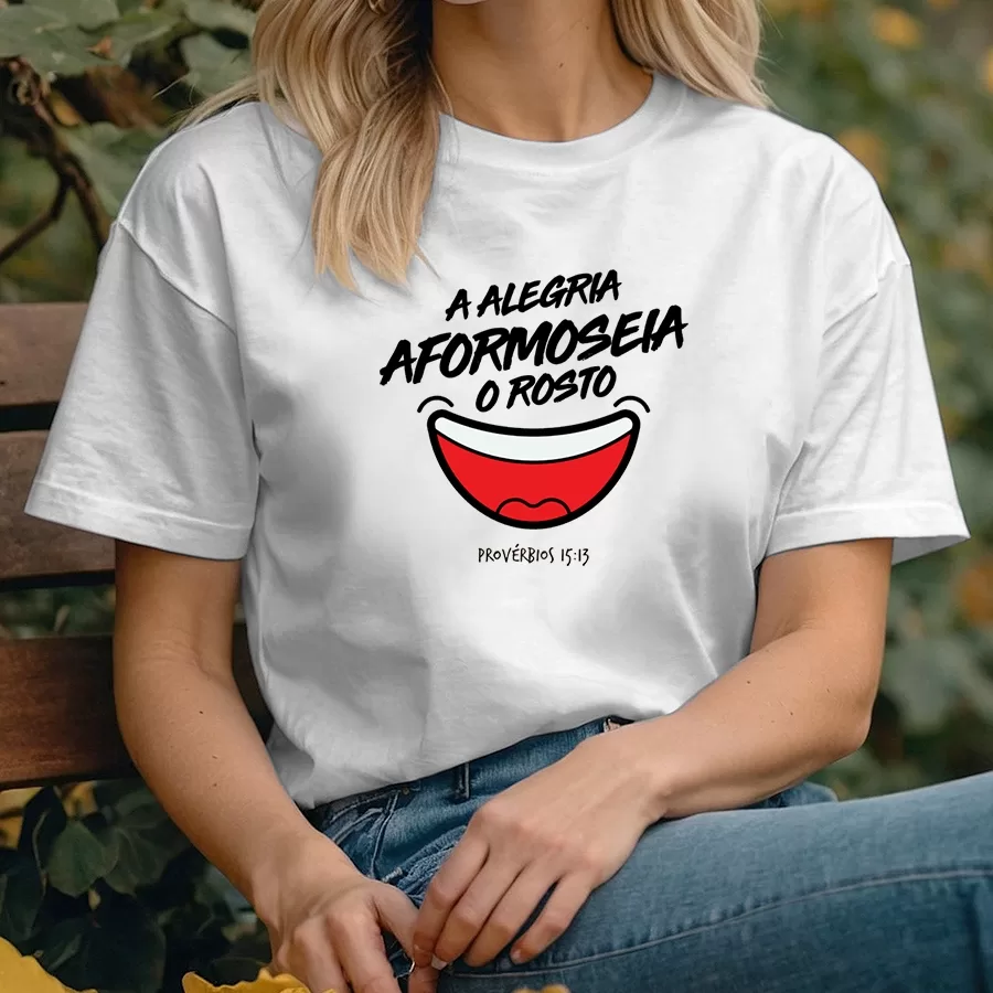 Camiseta Evangélica Cristã - A Alegria Aformoseia o Rosto - Sorria - T-shirt Biblica - 100% Algodão