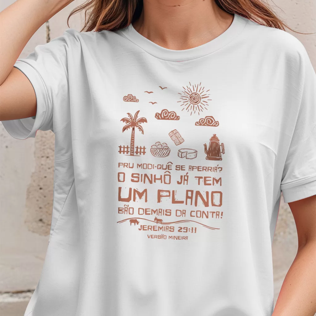 Camiseta Jesus Mineiro O Sinhô Tem um Plano Bão Demais Jeremias Versiculo
