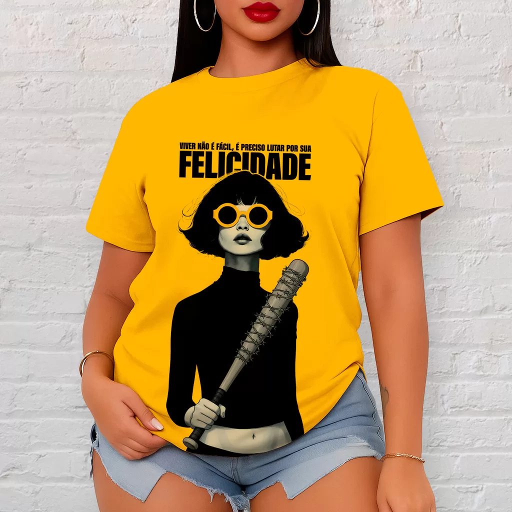 Camiseta Feminina Lute Por Sua Felicidade Viver Não Fácil - Empoderada Streetwear 100% Algodão