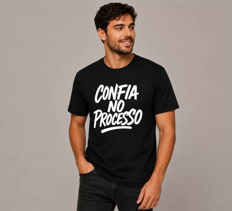 Camiseta Confia no Processo Confiança Frase Motivacional